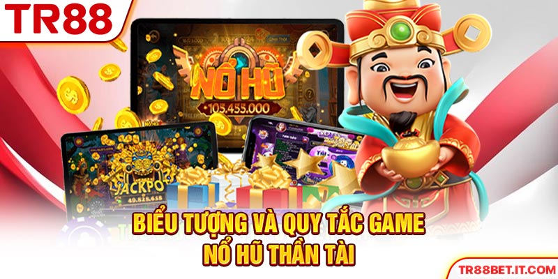 Biểu tượng và quy tắc game nổ hũ Thần Tài