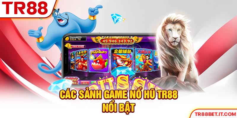 Các sảnh game nổ hũ TR88 nổi bật