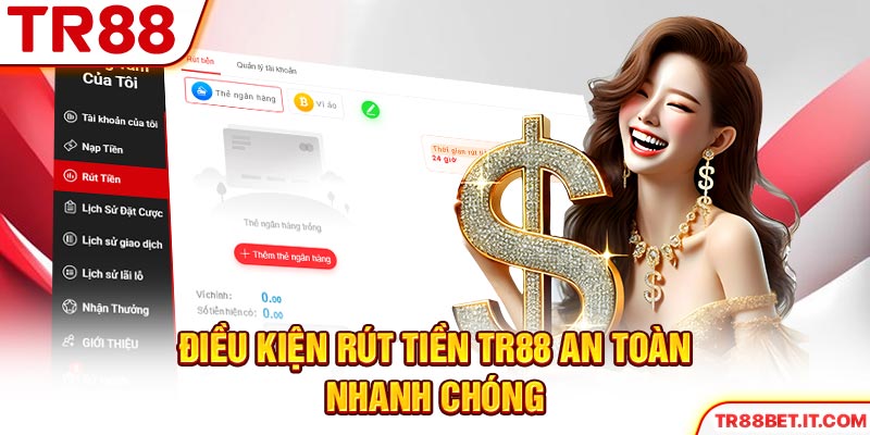 Điều kiện rút tiền TR88 an toàn nhanh chóng
