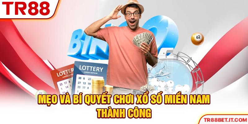 Mẹo và bí quyết chơi xổ số miền Nam thành công