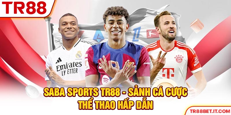 Saba Sports TR88 - Sảnh Cá Cược Thể Thao Hấp Dẫn 