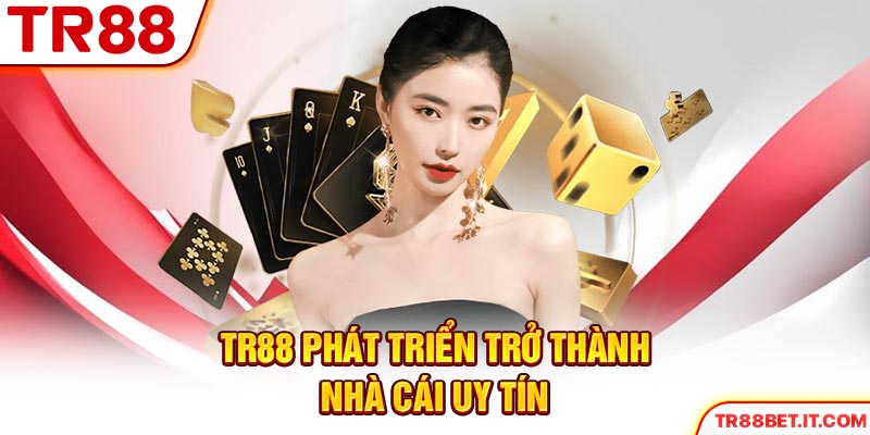 TR88 phát triển trở thành nhà cái uy tín