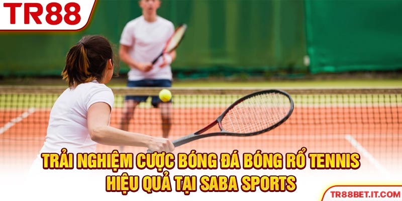 Trải nghiệm cược bóng đá bóng rổ tennis hiệu quả tại SABA Sports