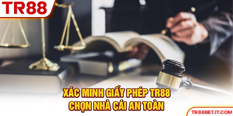 Xác minh giấy phép TR88 chọn nhà cái an toàn